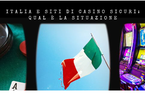 Italia e Siti di Gioco Sicuri: qual è la situazione