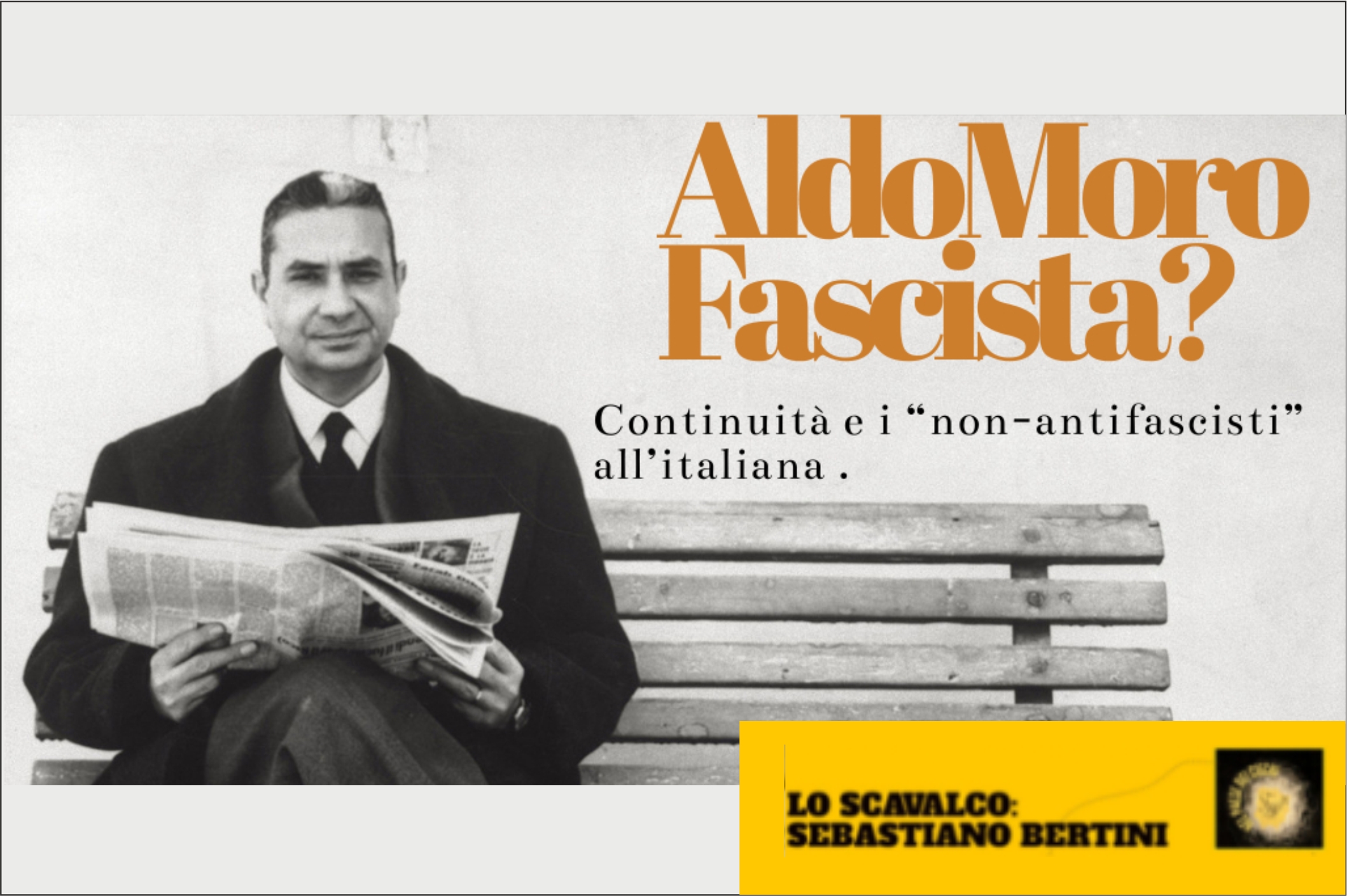 Aldo Moro Fascista? Continuità e i “non-antifascisti” all’italiana