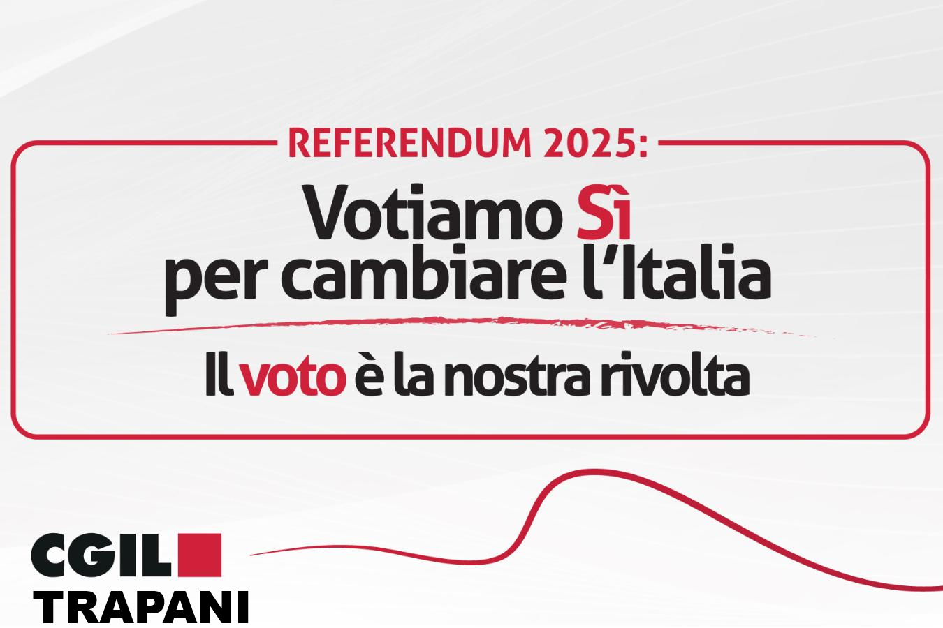 Referendum 8-9 giugno, Cgil Trapani: “Sì per lavoro, sicurezza, dignità”. Tutti i quesiti