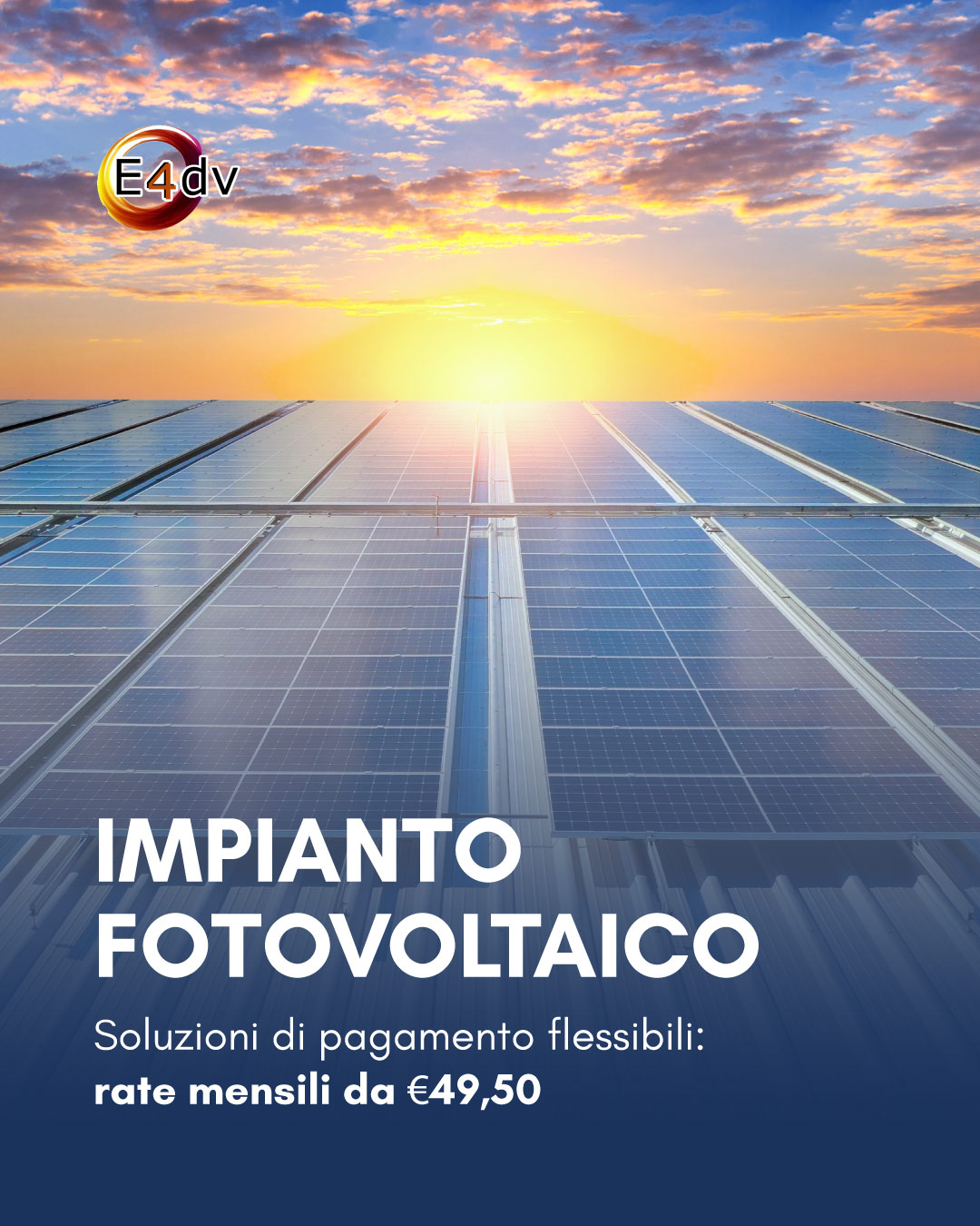 Il sole ti regala energia, E4dv ti aiuta a pagarlo